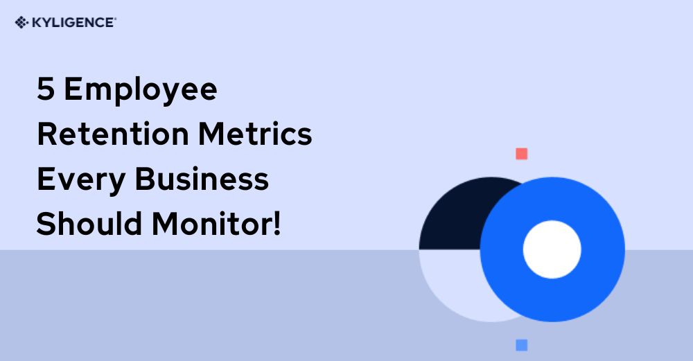 5 Employee Retention Metrics Every Business Should Monitor!