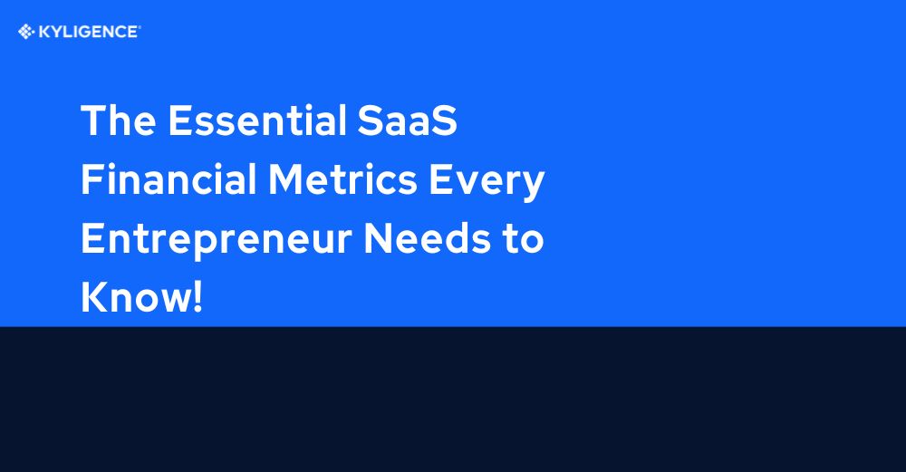 The Essential SaaS Financial Metrics Every Entrepreneur Needs to Know!