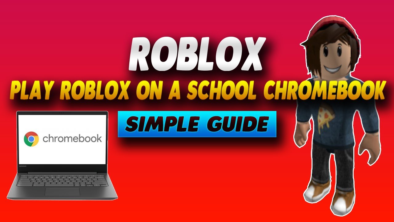 Effective Methods to Play Roblox on School Chromebook