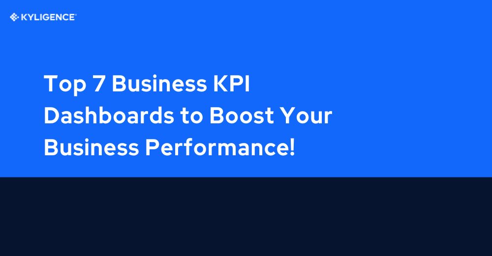 Top 7 Business KPI Dashboards to Boost Your Business Performance!