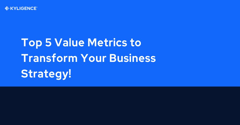 Top 5 Value Metrics to Transform Your Business Strategy!
