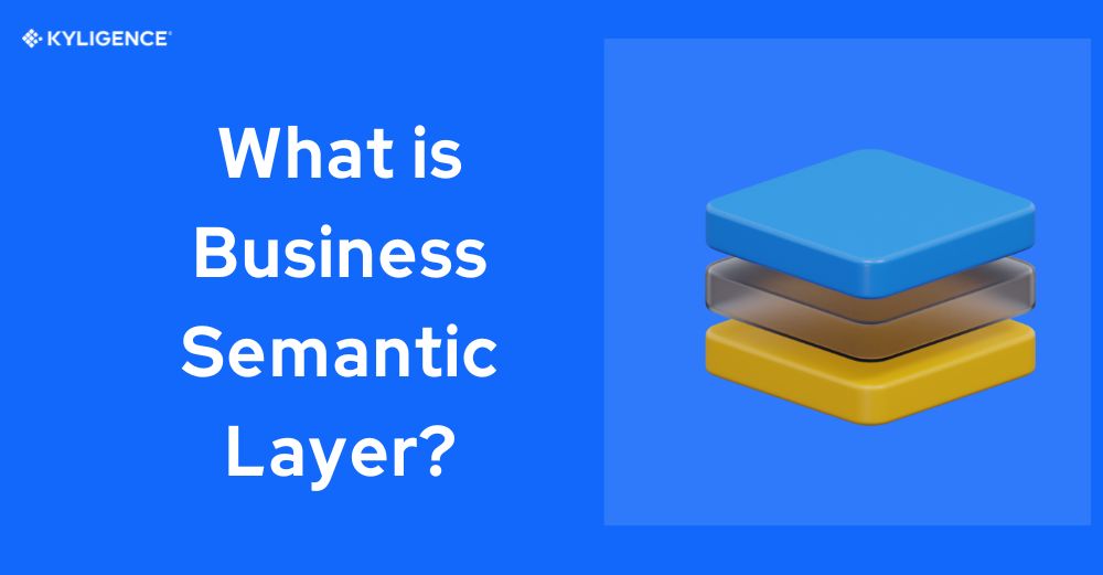 What is Business Semantic Layer? Why it is Important for Businesses?