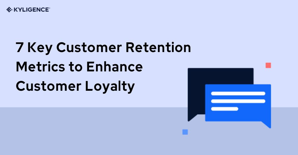 7 Key Customer Retention Metrics to Enhance Customer Loyalty