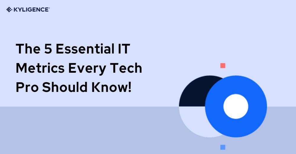 The 5 Essential IT Metrics Every Tech Pro Should Know!