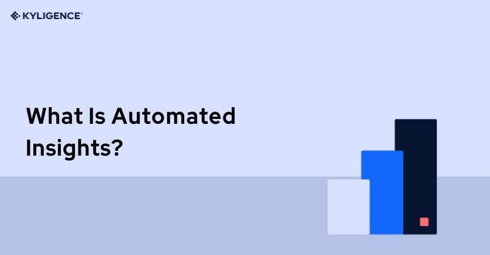 What Is Automated Insights? Explore the Key Benefits