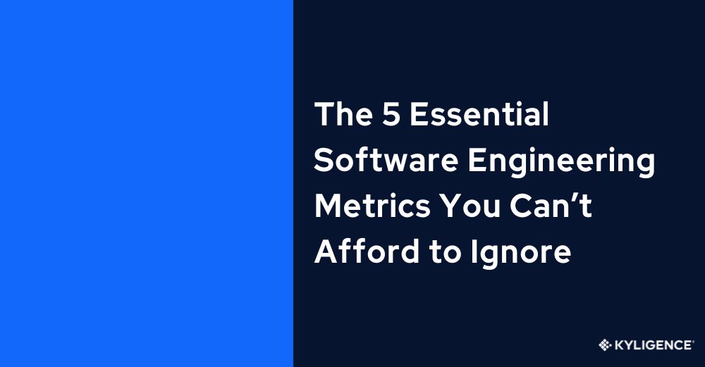 The 5 Essential Software Engineering Metrics You Can’t Afford to Ignore
