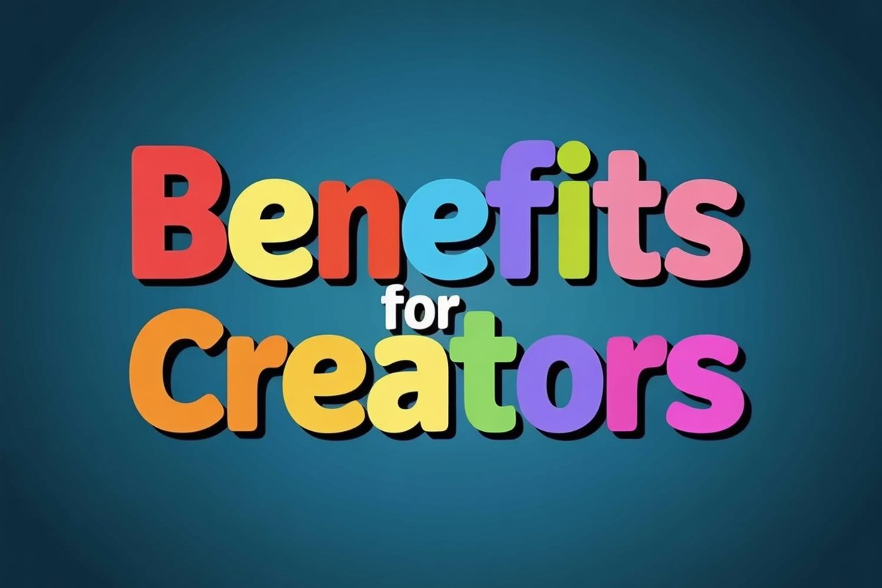 Benefits for Creators