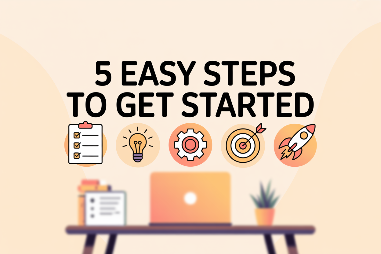 Easy steps to get started