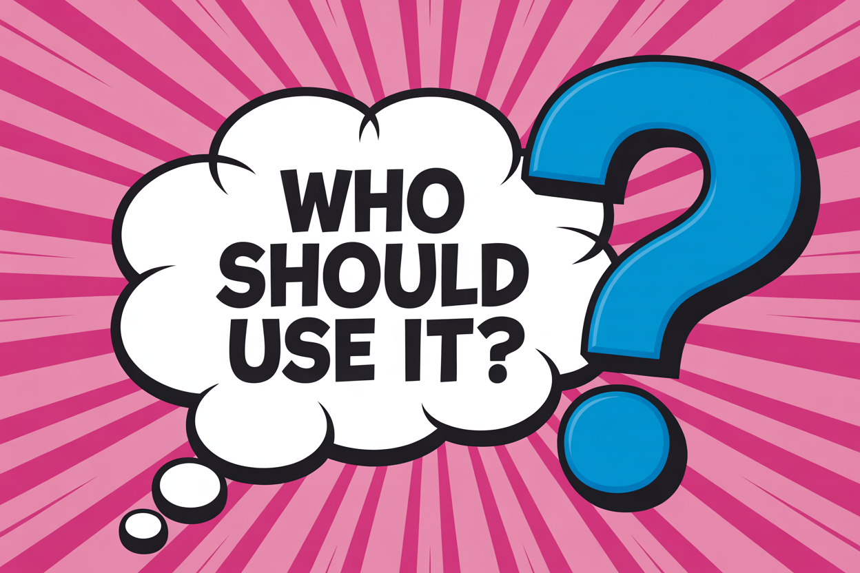 Who Should Use It?