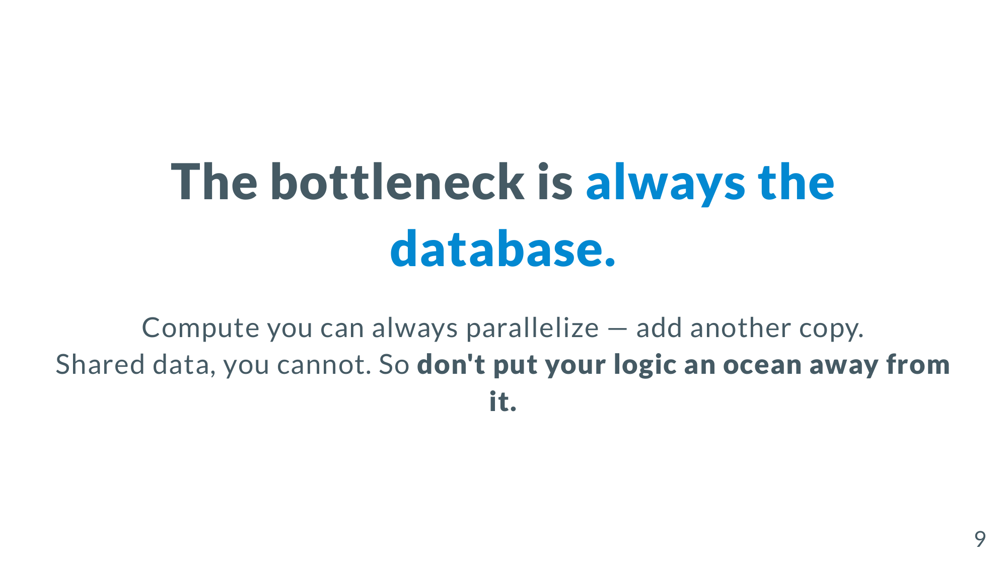 The bottleneck is always the database — don'
                style=