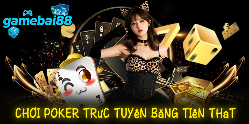 Chơi poker trực tuyến bằng tiền thật