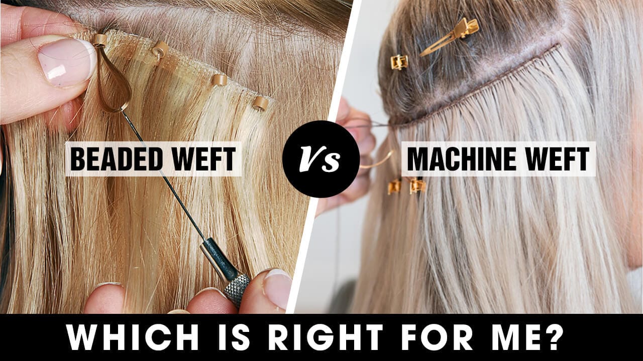 Beaded Weft Vs. Machine Weft: Which is Right for Me?