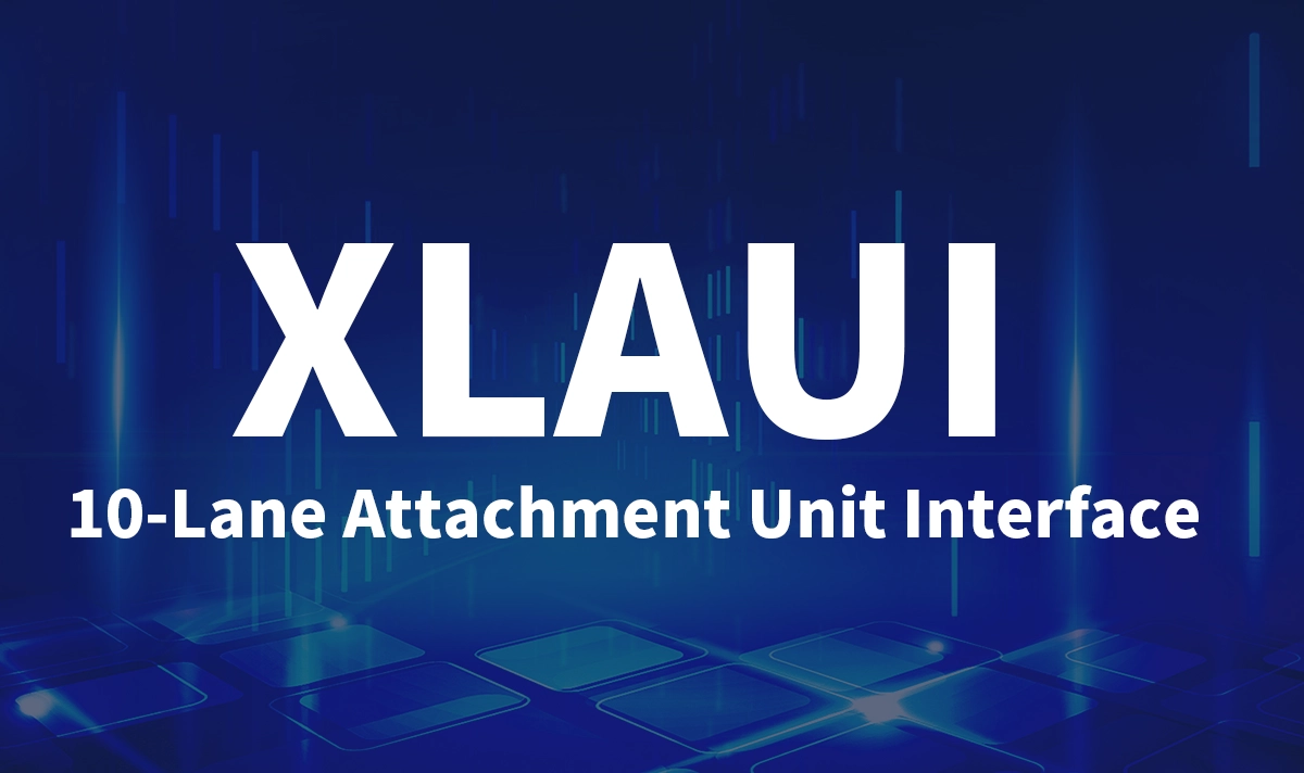 What Is XLAUI? 10-Lane Attachment Unit Interface Explained