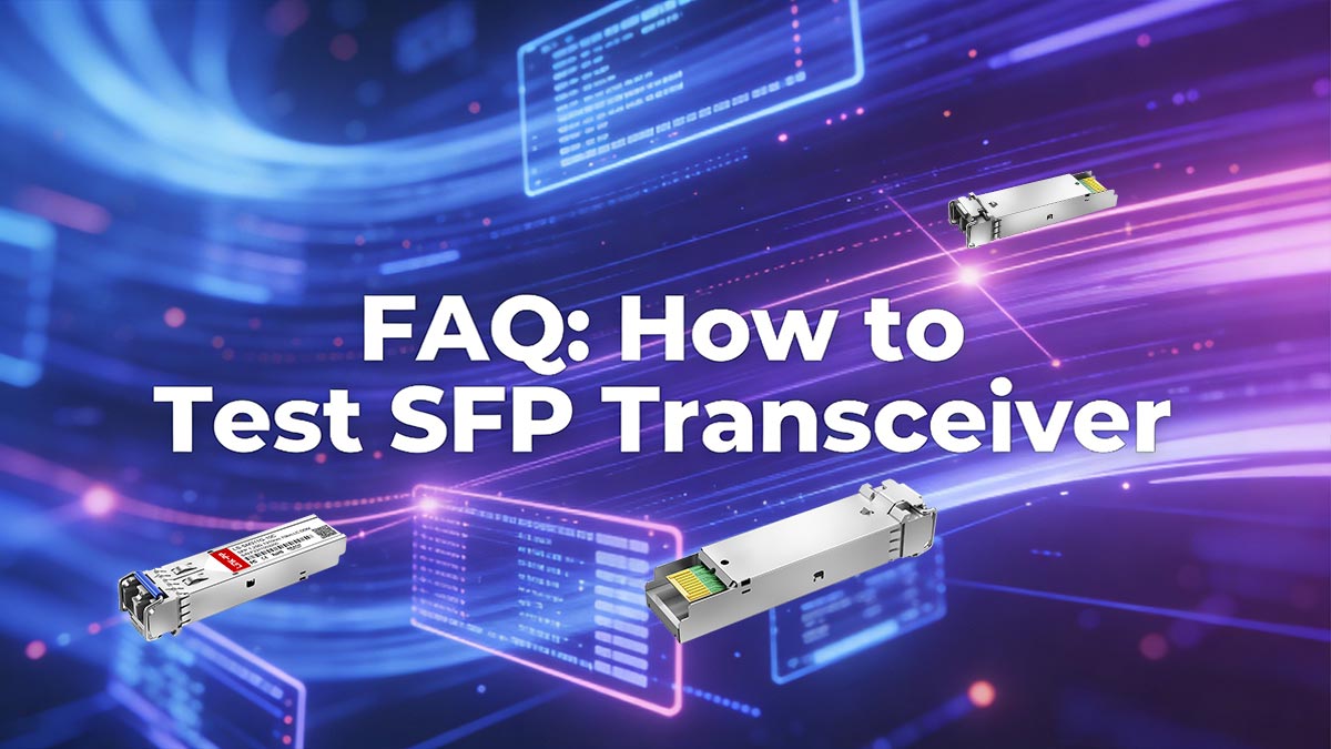 FAQ: How to Test SFP Transceiver