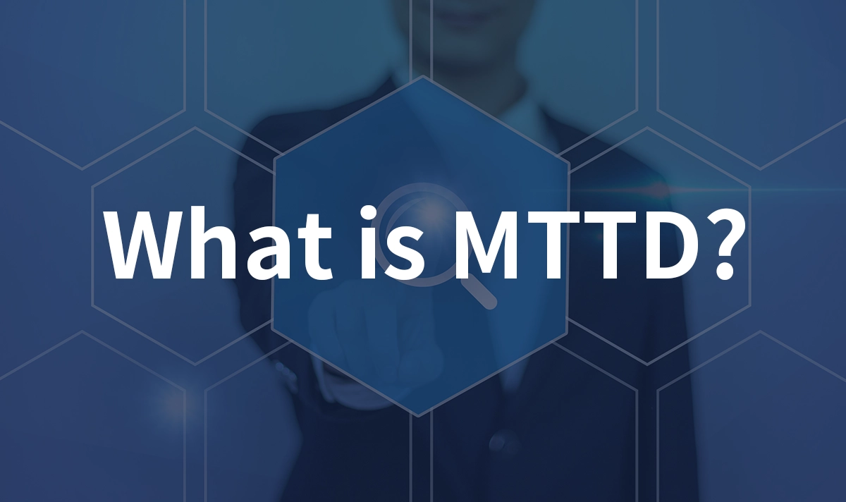 What is MTTD?