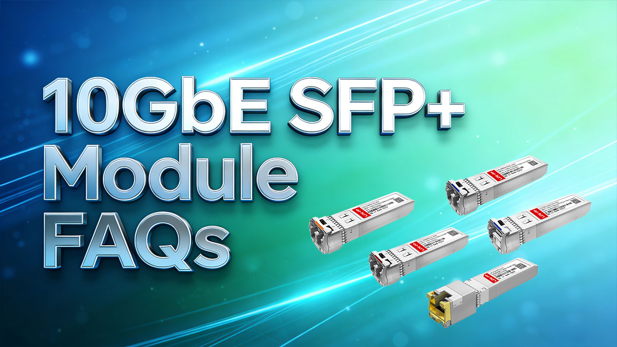 10GbE SFP+ Module FAQs