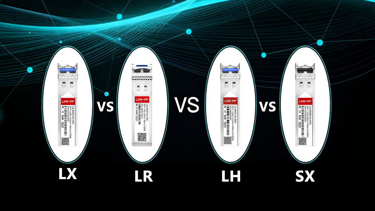 LX vs. LR vs. LH vs. SX SFP Modules