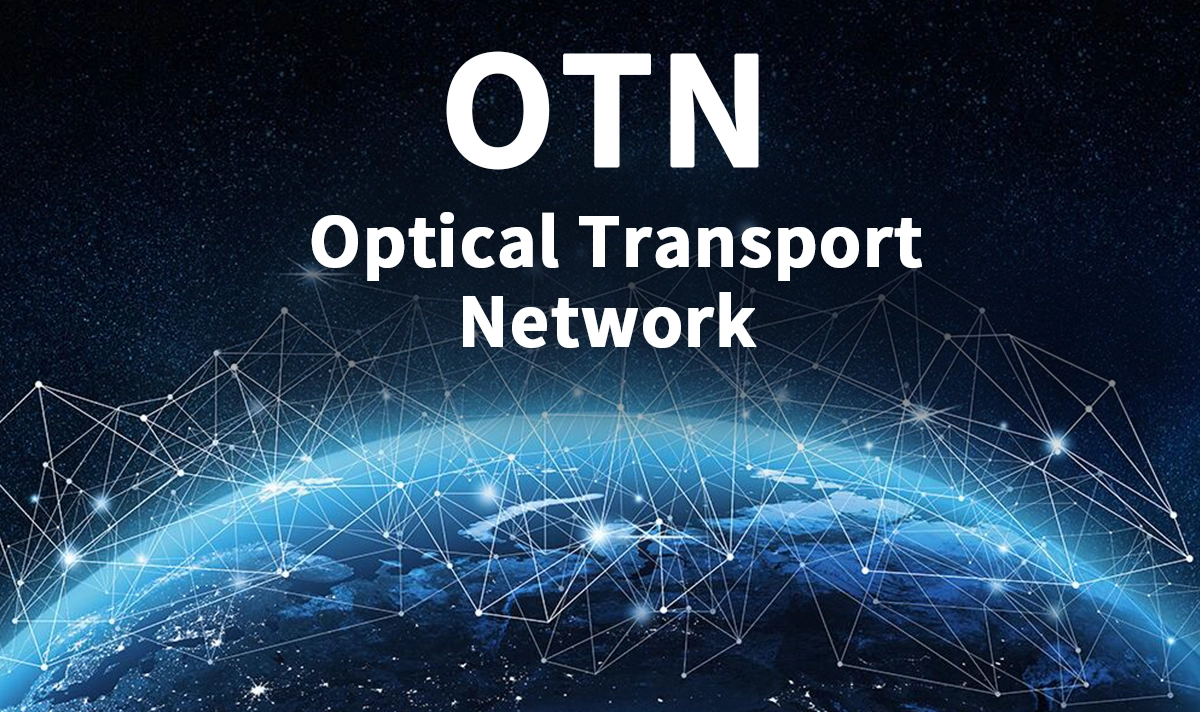 What Is Optical Transport Network？