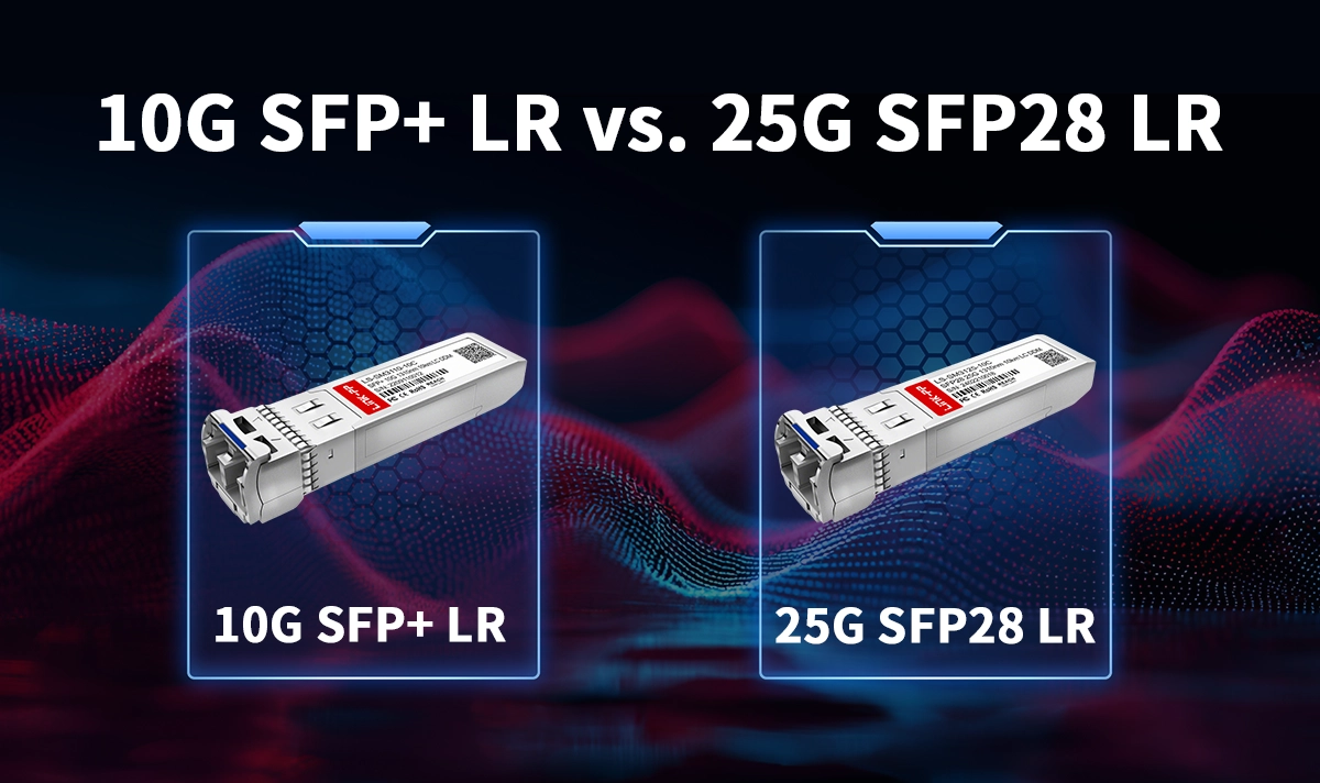 10G SFP+ LR, 25G SFP28 LR