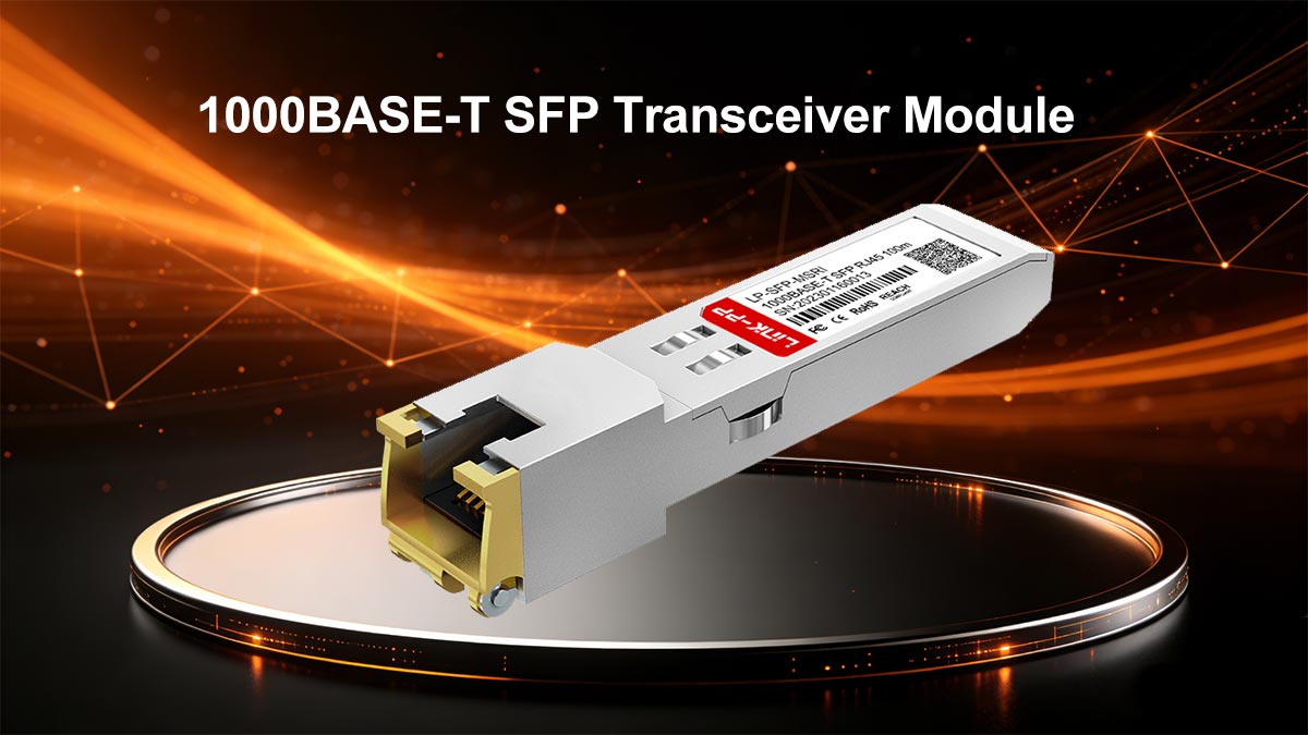 What Is a 1000BASE-T SFP Transceiver Module?