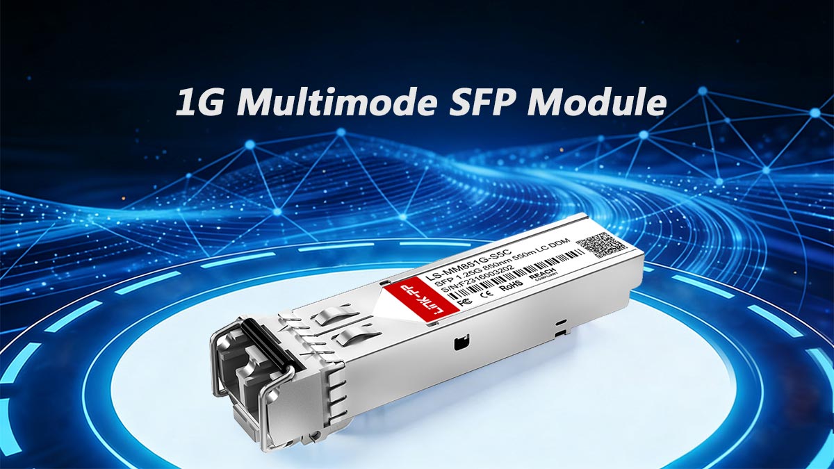 What Is a 1G Multimode SFP Module?