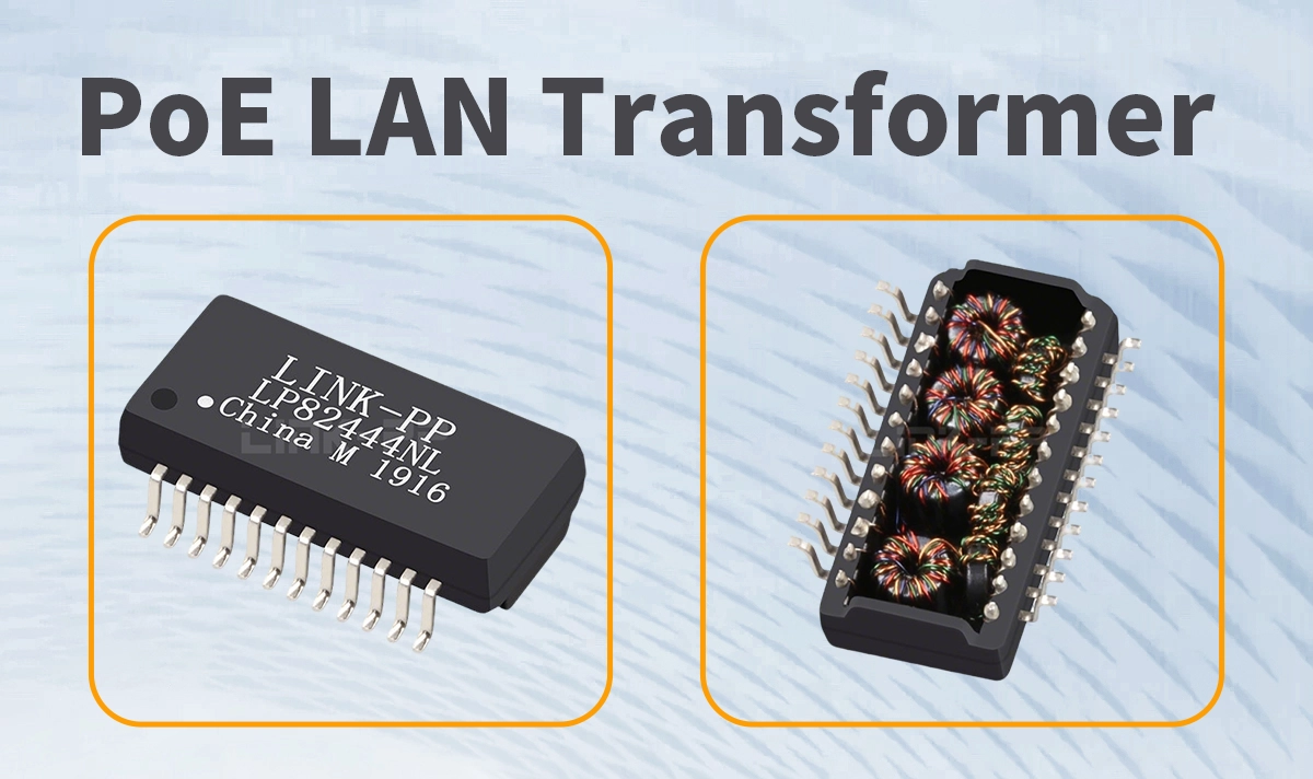 Benefits of Using LP82444NL PoE LAN Transformer in Modern Networks