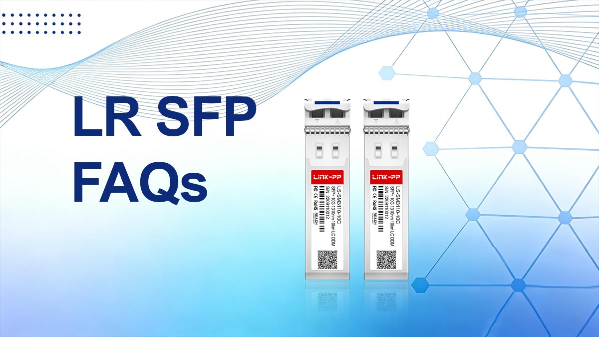 LR SFP Module FAQs