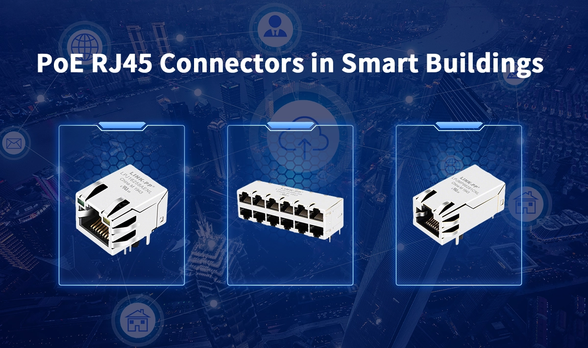 The Role of PoE RJ45 Connectors in Smart Building Infrastructure