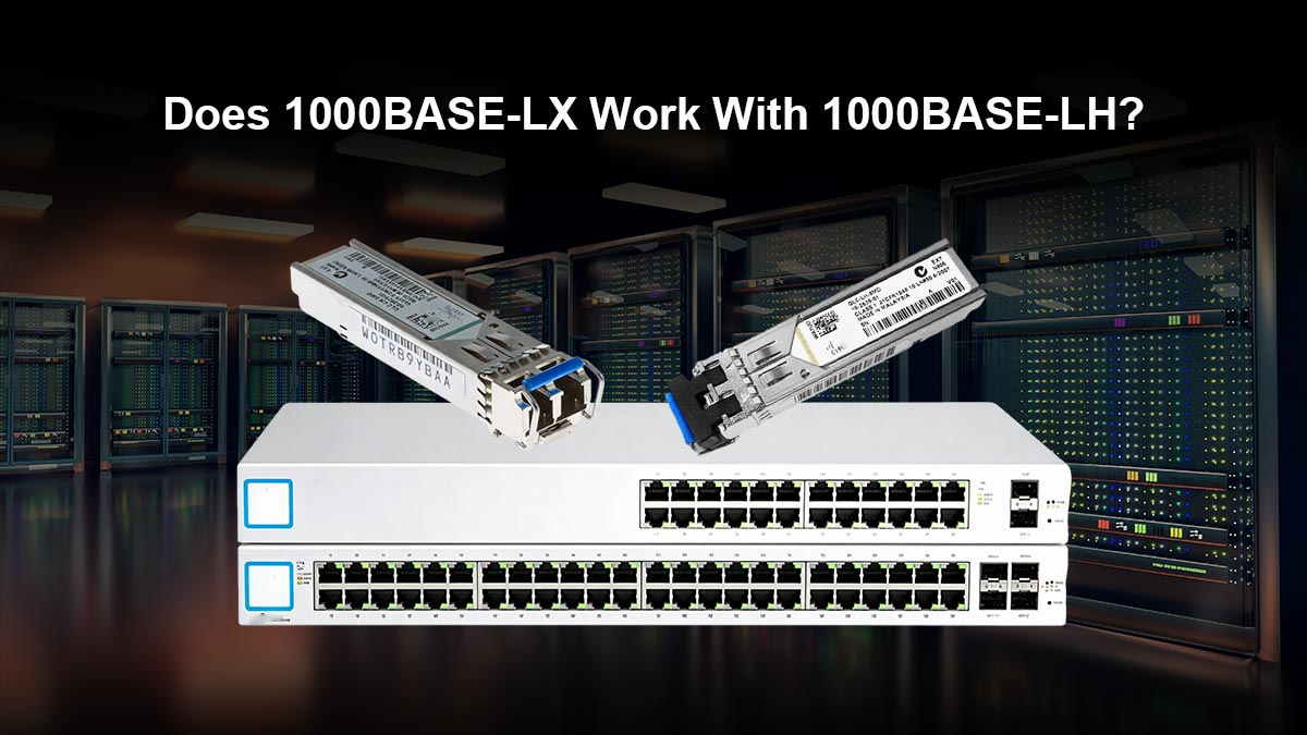 Does 1000BASE-LX Work With 1000BASE-LH?