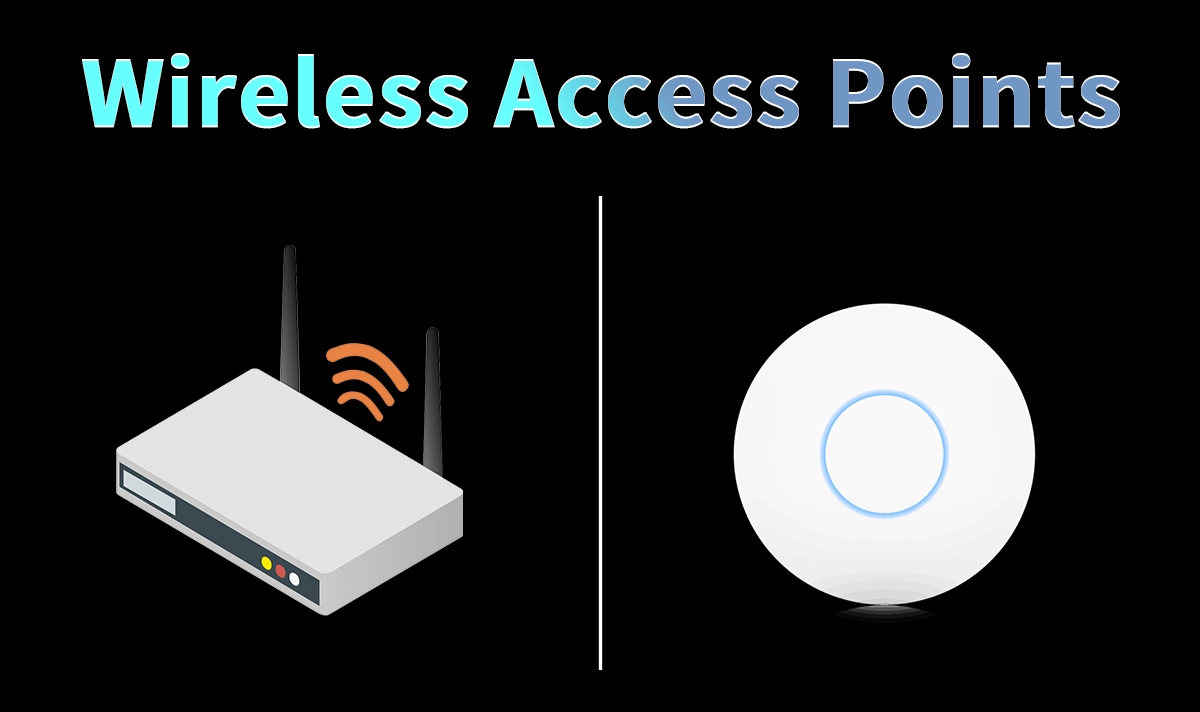WAPs-Wireless Access Points