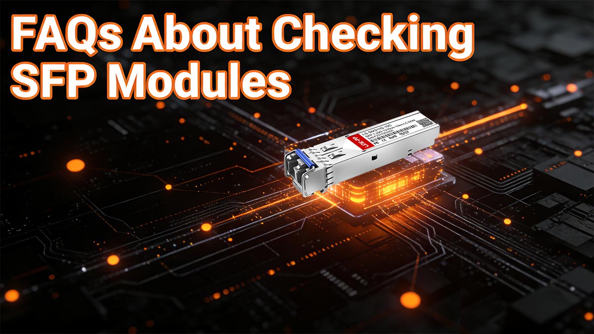 FAQs About Checking SFP Modules