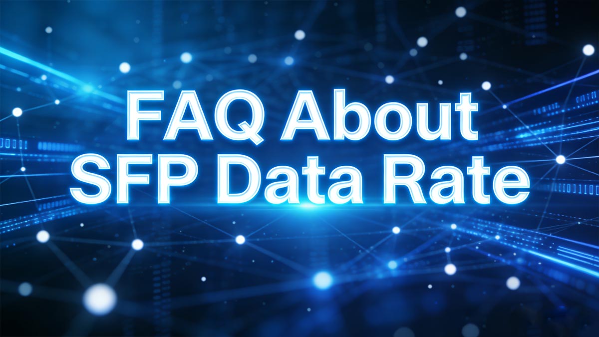FAQ About SFP Data Rate