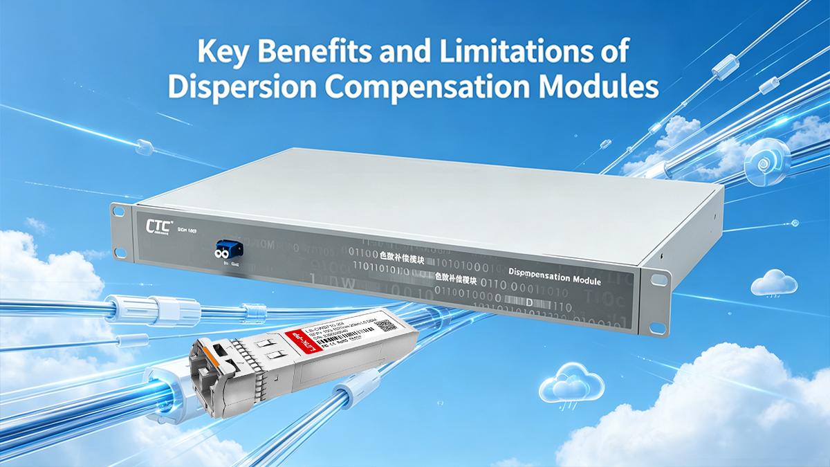 Key Benefits and Limitations of Dispersion Compensation Modules