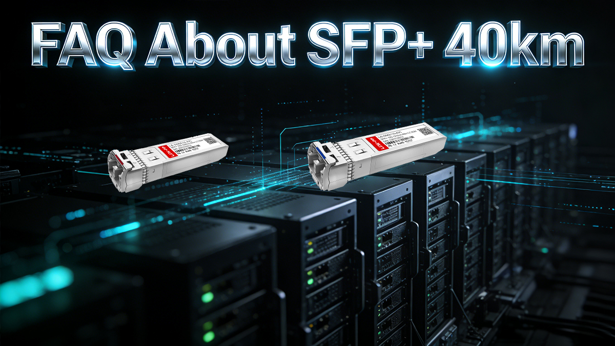 FAQ About SFP+ 40km