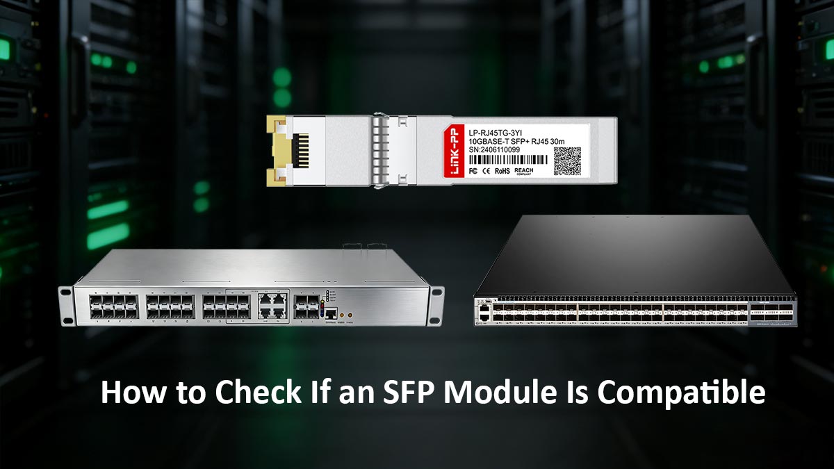 How to Check If an SFP Module Is Compatible