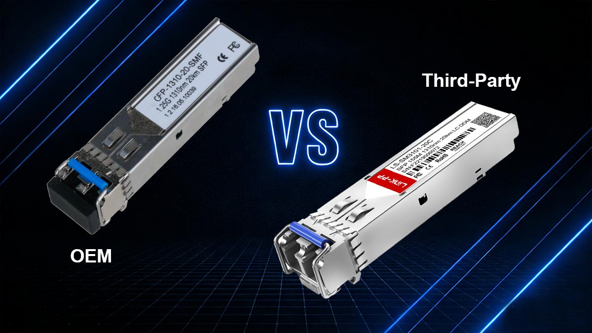 OEM vs. Third-Party SFP Modules: Which Is Better?