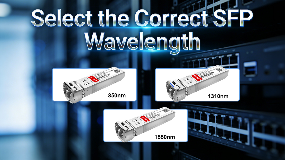 Step 4 — Select the Correct SFP Wavelength (850nm, 1310nm, 1550nm)