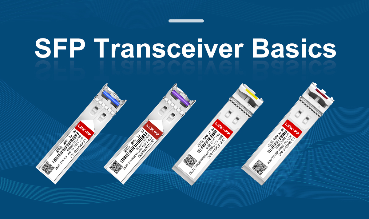 SFP Transceiver Basics: What Every Network Engineer Should Know