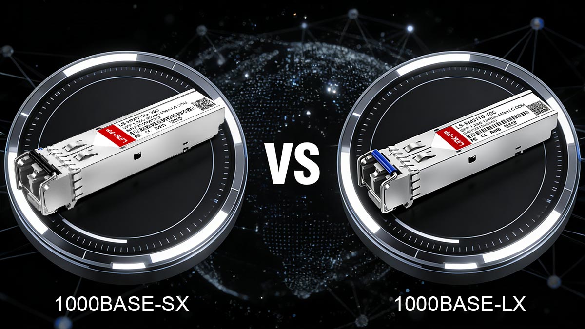 1000BASE-SX vs. 1000BASE-LX — Which One Should You Choose?