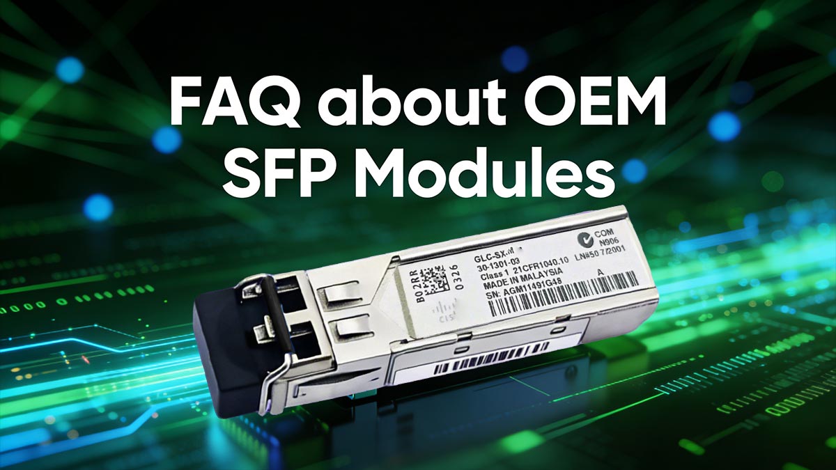FAQ about OEM SFP Modules