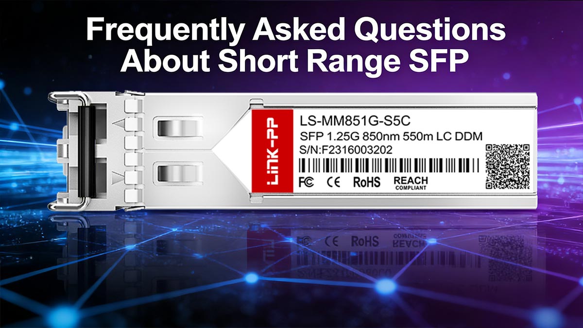 Frequently Asked Questions About Short Range SFP