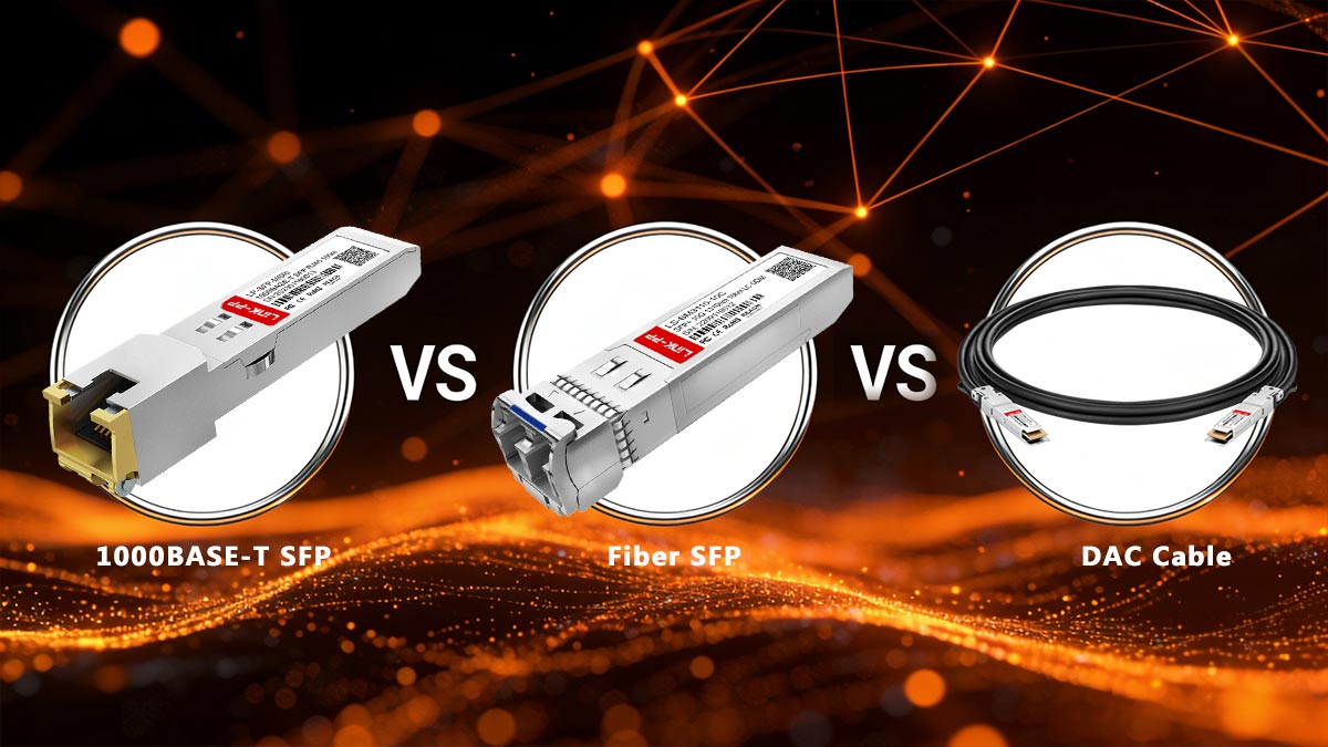 1000BASE-T SFP vs. Fiber SFP vs. DAC Cable