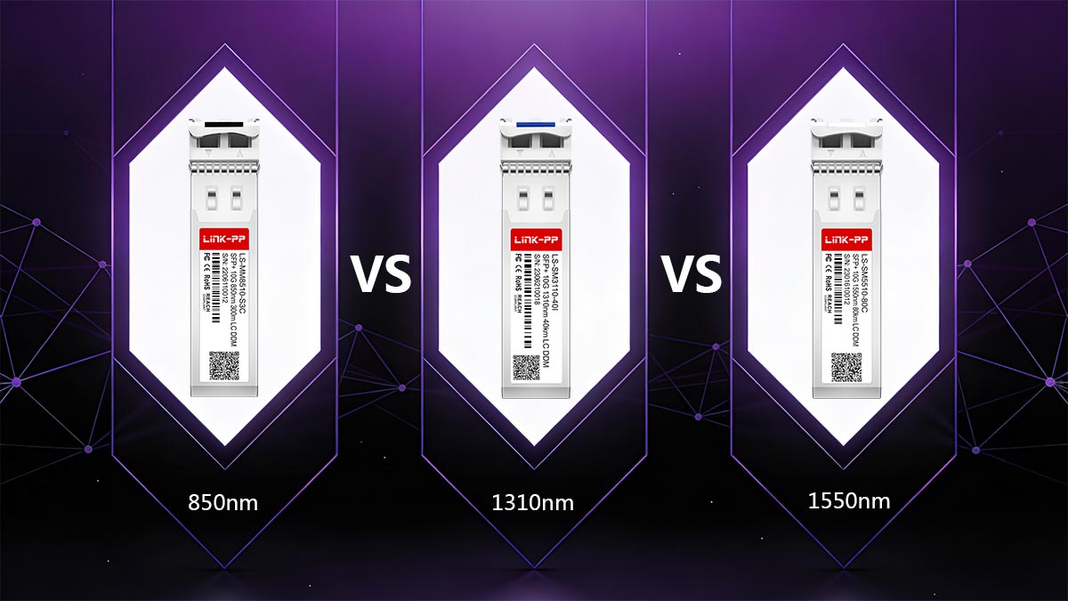 850nm vs. 1310nm vs. 1550nm SFP