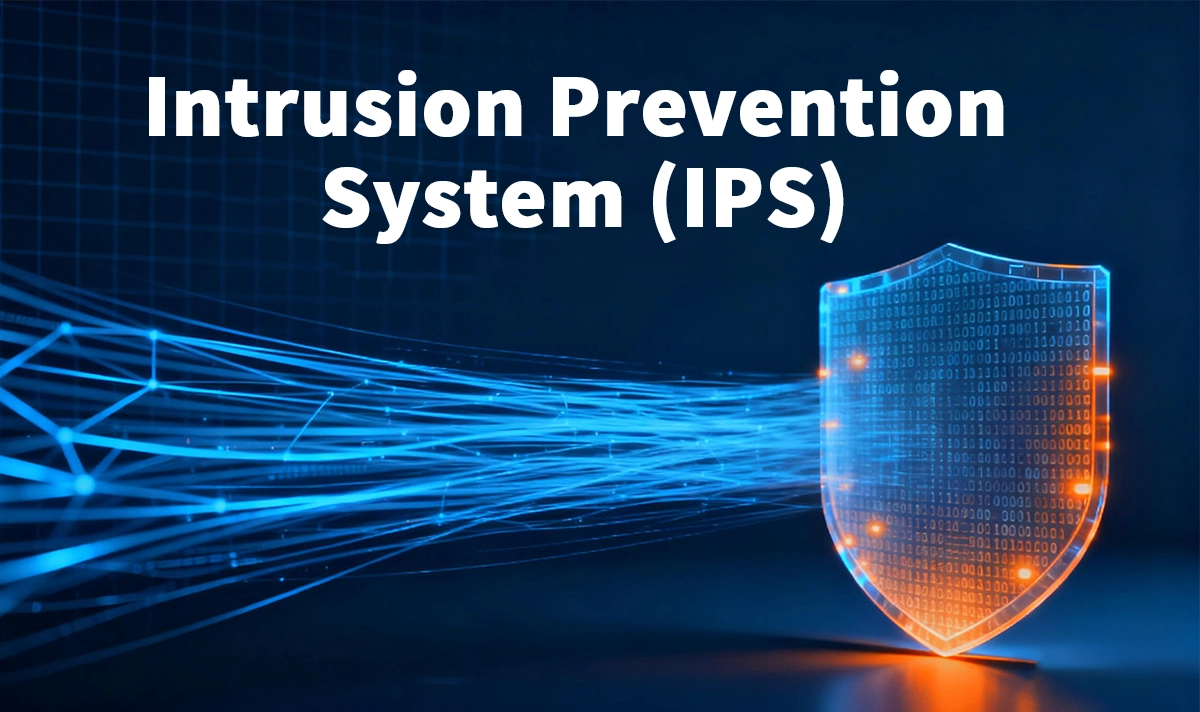 What Is an IPS (Intrusion Prevention System)?