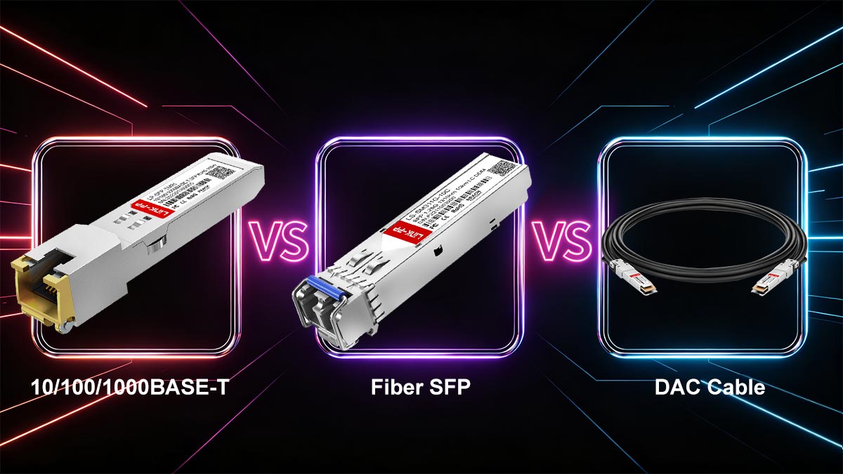 10/100/1000BASE-T SFP vs. Fiber SFP vs. DAC Cable

