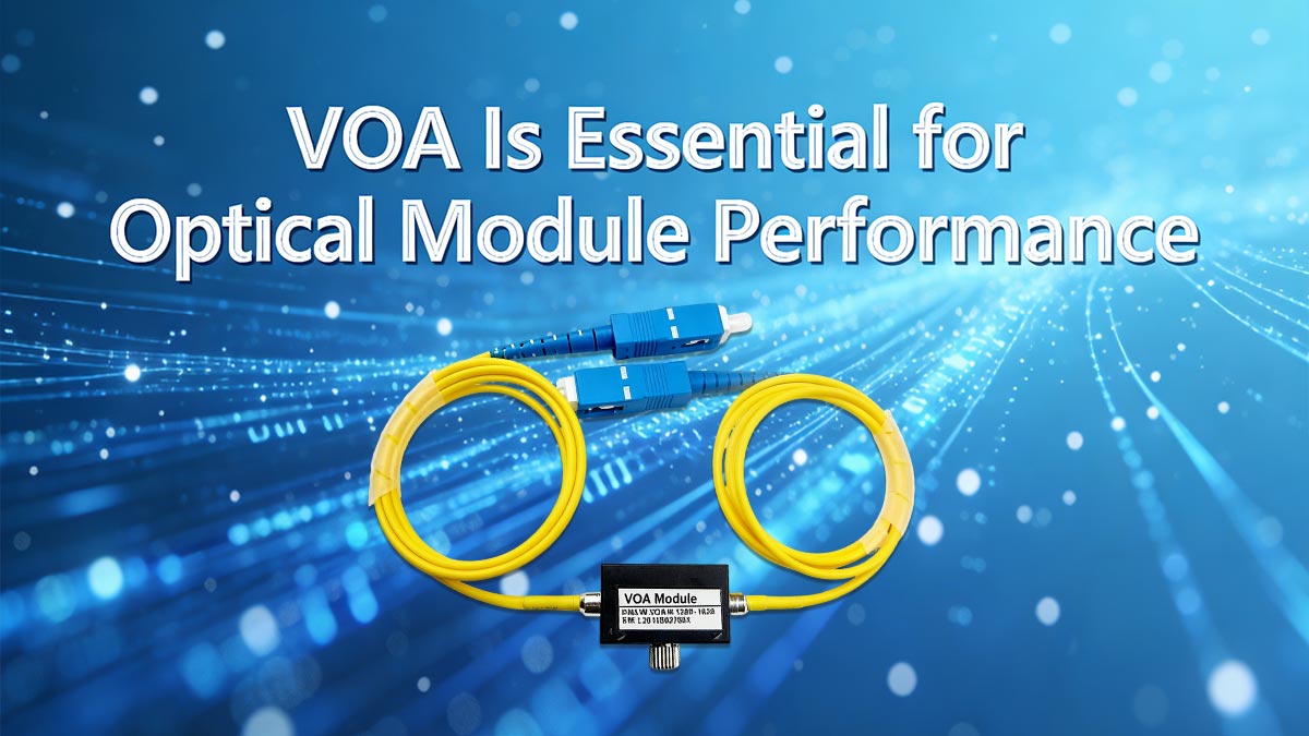 VOA Is Essential for Optical Module Performance