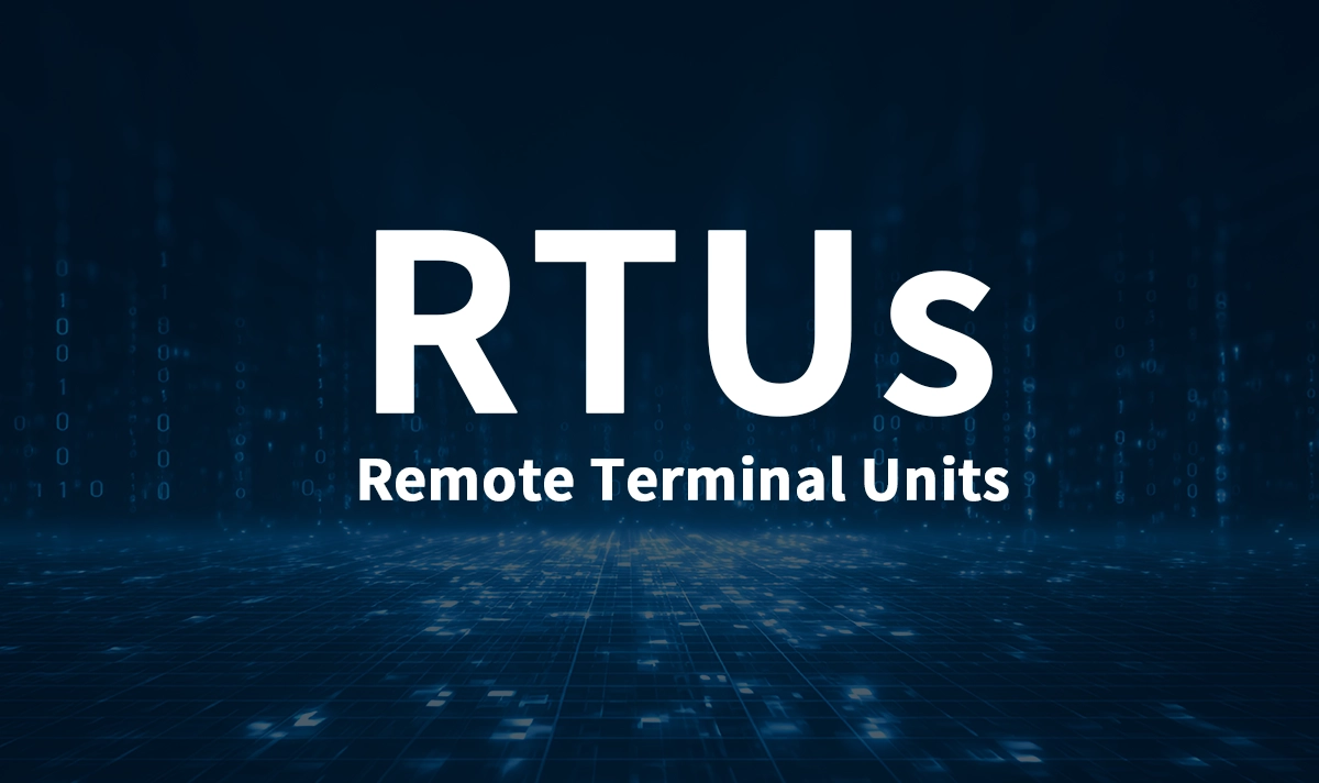 RTUs
Remote Terminal Units