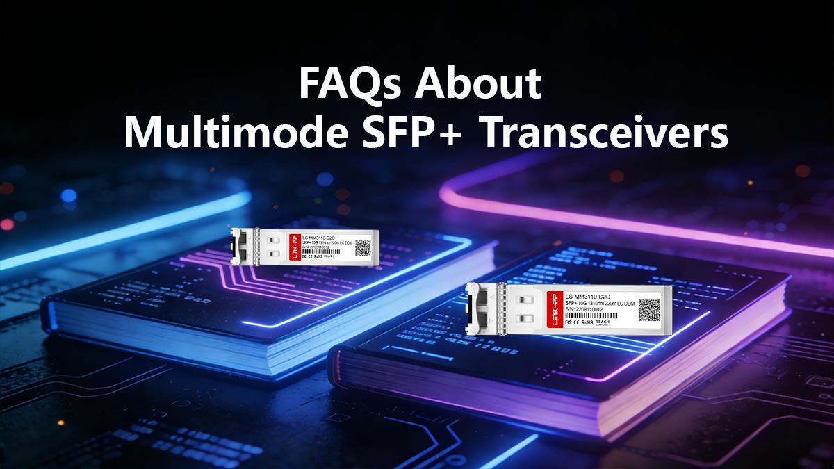 FAQs About Multimode SFP+ Transceivers