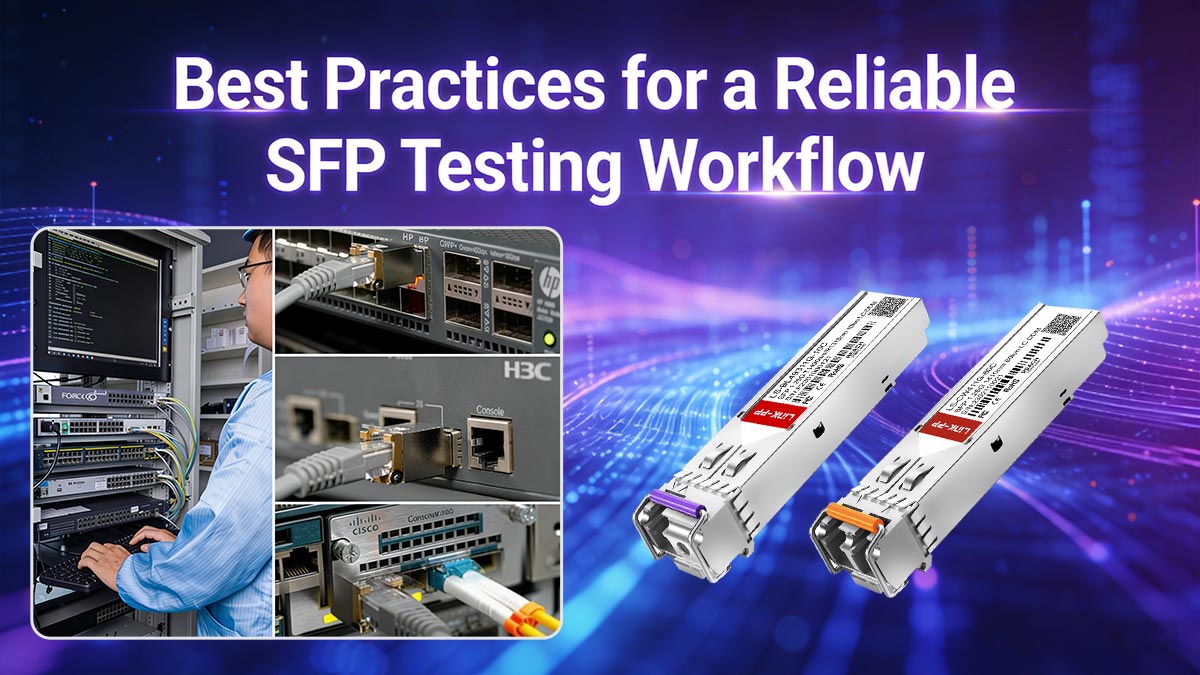 Best Practices for a Reliable SFP Testing Workflow