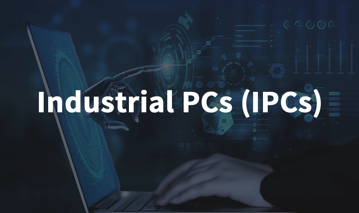 Industrial PCs (IPCs): Rugged Computing for IIoT and Edge Control